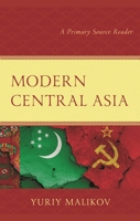 Modern Central Asia: A Primary Source Reader (Contemporary Central Asia: Societies, Politics, and Cultures) 1793612196 Book Cover