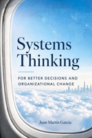 Systems Thinking. For Better Decisions And Organizational Change: An Executive Guide for Leaders, Managers and Analysts B0HD9BJ2J6 Book Cover