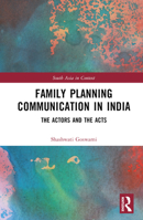 Family Planning Communication in India: The Actors and the Acts 1032436328 Book Cover