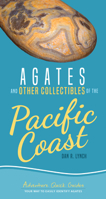 Agates and Other Collectibles of the Pacific Coast: Your Way to Easily Identify Agates 159193933X Book Cover