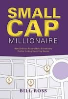 Small Cap Millionaire: How Ordinary People Make Extrodinary Profits Trading Small Cap Stocks 1460242971 Book Cover