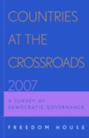 Countries at the Crossroads 2007: A Survey of Democratic Governance 0742558991 Book Cover