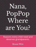 Nana, PopPop Where are You?: Reasons every child need and deserves grandparents. B0FGJLW87C Book Cover