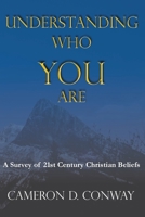 Understanding Who You Are: A Survey of 21st Century Christian Beliefs 1775369005 Book Cover