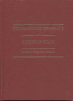 Commanding Generals and Chiefs of Staff: Portraits & Biographical Sketches of the of the United States Army's Senior Officer 0160723760 Book Cover