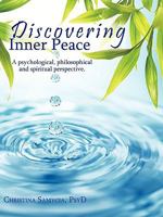 Discovering Inner Peace: A psychological, philosophical and spiritual perspective 1449016596 Book Cover