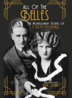 All of the Belles: The Montgomery Stories of F. Scott Fitzgerald 1588384233 Book Cover