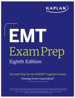 EMT Exam Prep, Eighth Edition: Focused Prep for the NREMT Cognitive Exam (Kaplan Test Prep) 150629930X Book Cover