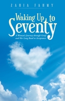Waking Up to Seventy: A Woman’s Journey Through Grief and Her Long Road to Acceptance 1982259515 Book Cover