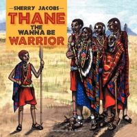 Thane the Wanna Be Warrior 1477124209 Book Cover