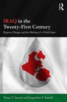 Iraq in the Twenty-First Century: Regime Change and the Making of a Failed State (Durham Modern Middle East and Islamic World Series) 1138102083 Book Cover