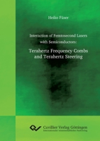 Interaction of Femtosecond Lasers with Semiconductors. Terahertz Frequency Combs and Terahertz Steering 395404708X Book Cover