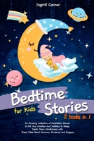 Bedtime Stories for Kids: 2 in 1: An Amazing Collection of Meditation Stories to Put Your Children and Toddlers to Sleep. Teach Them Mindfulness with These Tales About Unicorns, Dinosaurs and Dragons B08J5CZ6VM Book Cover