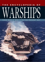 The Encyclopedia of Warships: From World War II to the Present Day 1592236278 Book Cover