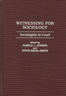 Witnessing for Sociology: Sociologists in Court 0275948528 Book Cover