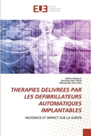 THERAPIES DELIVREES PAR LES DEFIBRILLATEURS AUTOMATIQUES IMPLANTABLES: INCIDENCE ET IMPACT SUR LA SURVIE 613843224X Book Cover