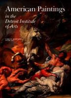 American Paintings in the Detroit Institute of Arts, Vol. I: Works by Artists Born Before 1816 (Collections of the Detroit Institute of Arts) 1555950450 Book Cover