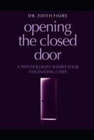 Opening the Closed Door: A Psychologist Shares Four Fascinating Cases 1796678236 Book Cover