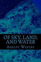 Of Sky, Land, and Water 1546357912 Book Cover