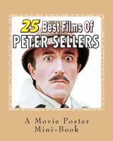 25 Best Films Of Peter Sellers: A Movie Poster Mini-Book 1545317534 Book Cover