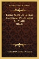 Ensayo Sobre Los Poemas Provenzales de Los Siglos XII y XIII (1860) 116115938X Book Cover