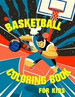 Basketball Coloring book for Kids: Coloring book for Boys and Girls B084DLV1L3 Book Cover