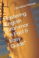 Mastering English Grammar - A Fast & Easy Guide B0CK3THPYQ Book Cover