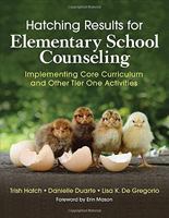Hatching Results for Elementary School Counseling: Implementing Core Curriculum and Other Tier One Activities 1506389643 Book Cover