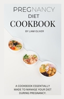 PREGNANCY DIET COOKBOOK: A COOKBOOK ESSENTIALLY MADE TO MANAGE YOUR DIET DURING PREGNANCY B0BLFQWBS4 Book Cover