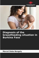 Diagnosis of the breastfeeding situation in Burkina Faso 6204174517 Book Cover
