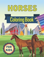 Horses Coloring Book for Kids: Horses Coloring Book for Kids Ages 4-8 the Ultimate Cute and Fun Horse and Pony Coloring Book For Girls and Boys and G B093GQ3SNG Book Cover