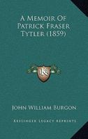 A Memoir Of Patrick Fraser Tytler 1166323617 Book Cover