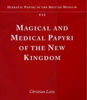 Magical and Medical Papyri of the New Kingdom (Hieratic Papyri in the British Museum) 071411930X Book Cover