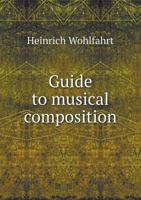Guide to Musical Composition 5518445555 Book Cover