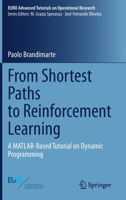 From Shortest Paths to Reinforcement Learning: A MATLAB-Based Tutorial on Dynamic Programming 3030618692 Book Cover