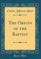 The Origin of the Baptist 0267534779 Book Cover