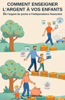 Comment enseigner l'argent à vos enfants : de l'argent de poche à l'indépendance financière (Finance) B0CHL52WQ9 Book Cover