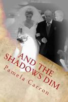 The Shadows Dim 148001625X Book Cover