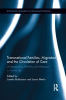 Transnational Families, Migration, and Care Work (Routledge Research in Transnationalism) 1138952931 Book Cover