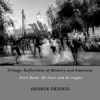 Trilogy: REFLECTIONS OF MEMORY AND EMOTIONS - First Book: He lives and he reigns: He lives and he reigns 1300870923 Book Cover