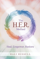 The HER Method: Heal. Empower. Restore. B0GFZZKP2G Book Cover