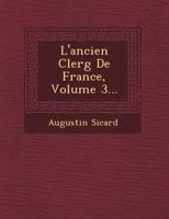 L'Ancien Clerg de France, Volume 3... 1249485002 Book Cover
