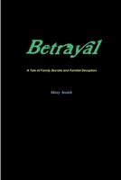 Betrayal A Tale of Family Secrets and Familial Deception 1365677893 Book Cover