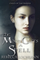 The Moon Casts A Spell 0998267821 Book Cover