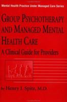 Group Psychotherapy And Managed Mental Health Care: A Clinical Guide For Providers (Mental Health Practice Under Managed Care, Vol 2) 0876307918 Book Cover