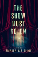 The Show Must Go On B0FNQXZPFD Book Cover