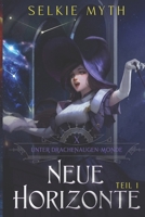 Neue Horizonte Teil 1: Ein LitRPG-Fantasy-Roman B0FQ1L18MQ Book Cover