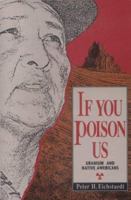 If You Poison Us: Uranium and Native Americans 1878610406 Book Cover