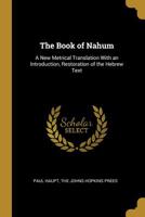 The Book of Nahum: A New Metrical Translation With an Introduction, Restoration of the Hebrew Text 1010255800 Book Cover