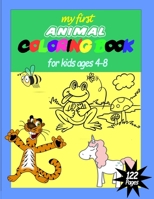 My First Animal Coloring Book for Kids Ages 4-8: 120 Cute Animals for Toddlers, Kids coloring books. B08K4SZ1ZD Book Cover